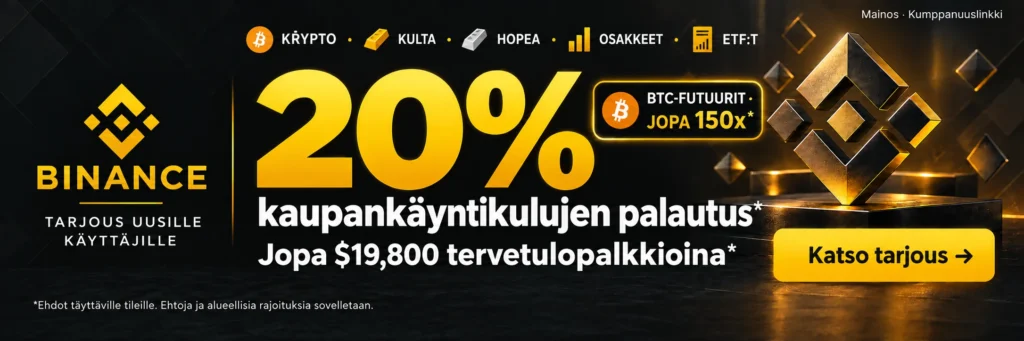 Binance. KRYPTO · KULTA · HOPEA · OSAKKEET · ETF:T. 20% kaupankäyntikulujen palautus*. Jopa $19,800 tervetulopalkkioina*. BTC-FUTUURIT · JOPA 150x*. *Ehdot täyttäville tileille. Ehtoja ja alueellisia rajoituksia sovelletaan.