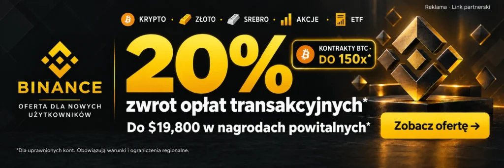 Binance. KRYPTO · ZŁOTO · SREBRO · AKCJE · ETF. 20% zwrot opłat transakcyjnych*. Do $19,800 w nagrodach powitalnych*. KONTRAKTY BTC · DO 150x*. *Dla uprawnionych kont. Obowiązują warunki i ograniczenia regionalne.