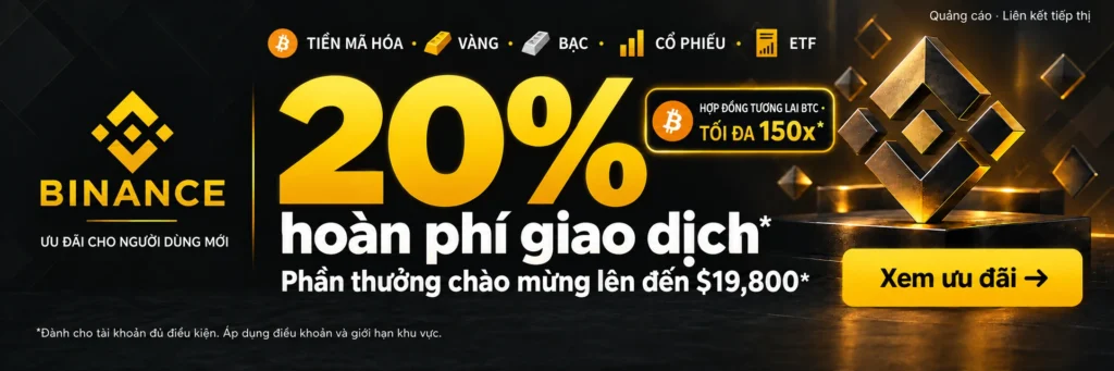 Binance. TIỀN MÃ HÓA · VÀNG · BẠC · CỔ PHIẾU · ETF. 20% hoàn phí giao dịch*. Phần thưởng chào mừng lên đến $19,800*. HỢP ĐỒNG TƯƠNG LAI BTC · TỐI ĐA 150x*. *Dành cho tài khoản đủ điều kiện. Áp dụng điều khoản và giới hạn khu vực.